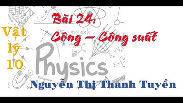 Vật lý 10 | Bài 24 | Công - Công suất (Tiết 1)