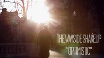 The Wayside Shakeup -  Optimistic (Official Music Video)