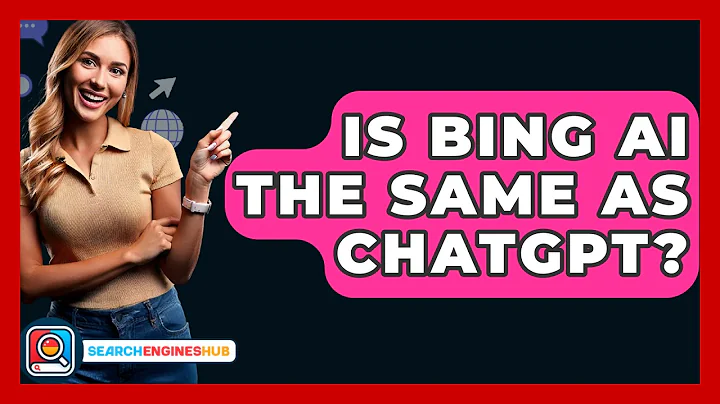 Is Bing AI The Same As ChatGPT? - SearchEnginesHub.com