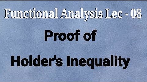 Lec - 08 Proof Of Holder
