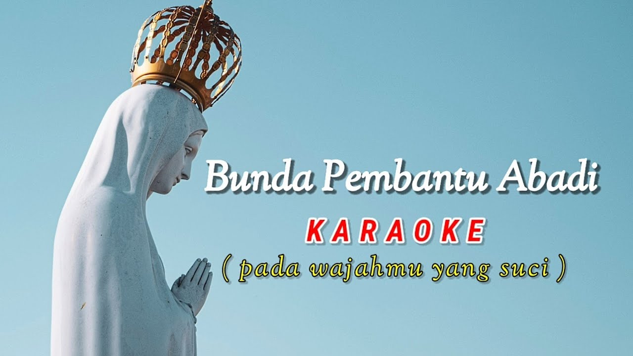 Bunda Pembantu Abadi Karaoke ( Pada wajahmu yang suci )