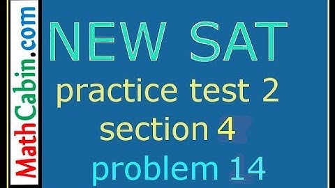 SAT Practice Test 2, Section 4, Problem 14