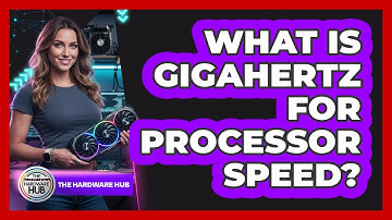 What Is Gigahertz For Processor Speed?