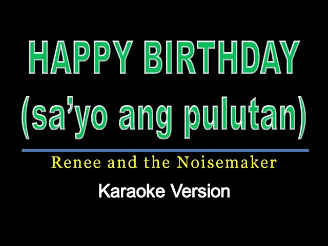 HAPPY BIRTHDAY (SA 'YO ANG PULUTAN)  Karaoke version class=