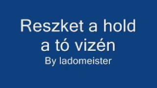 Video thumbnail of "Reszket a hold a tó vizén"