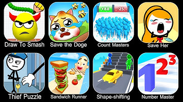 Draw To Smash,Save The Doge,Count Master,Save Her,Thief Puzzle,Sandwich Runner,Shape Shifting