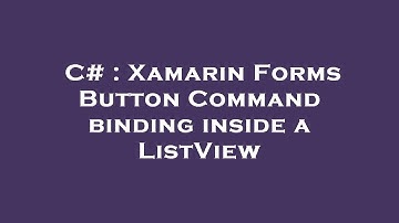 C# : Xamarin Forms Button Command binding inside a ListView