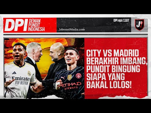 CITY VS MADRID DUEL CALON PEMENANG UCL MUSIM INI, PUNDIT BINGUNG SIAPA YANG LOLOS - DPI - EPS 1187