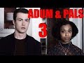 Adum & Pals: 13 Reasons Why Season 3 (Part 3)