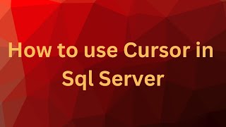 How to use Cursor in Sql server.