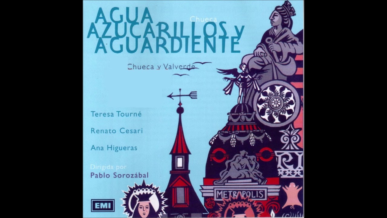 AGUA AZUCARILLOS Y AGUARDIENTE. FEDERICO CHUECA. (Pablo Sorozabal, dir)