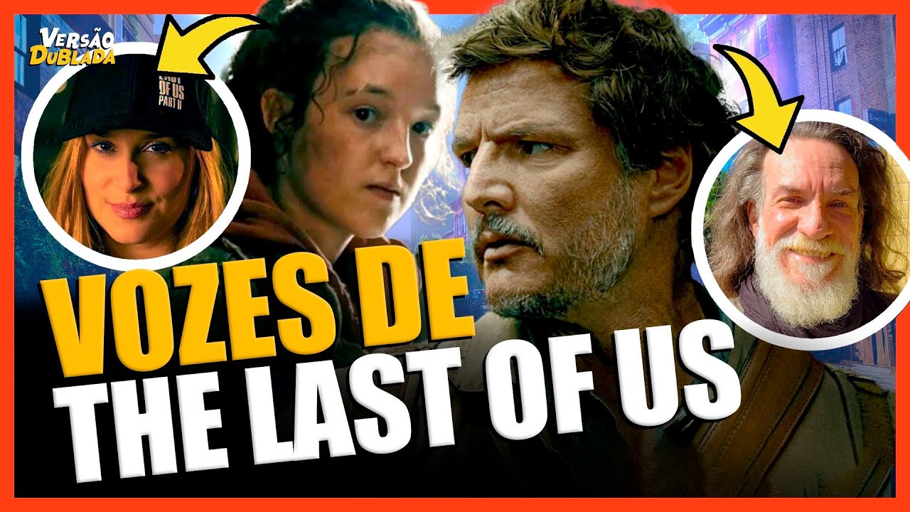 Os dubladores brasileiros de The Last Of Us