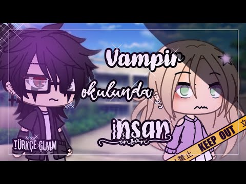 🍸Vampir Okulunda Bir İnsan🍸(1/2)•{GLMM ORGINIAL}•Gacha Life