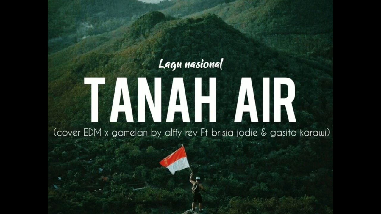 Lagu nasional - Tanah Air (cover EDM x gamelan by Alffy rev Ft Brisia Jodie \u0026 Gasita karawi)