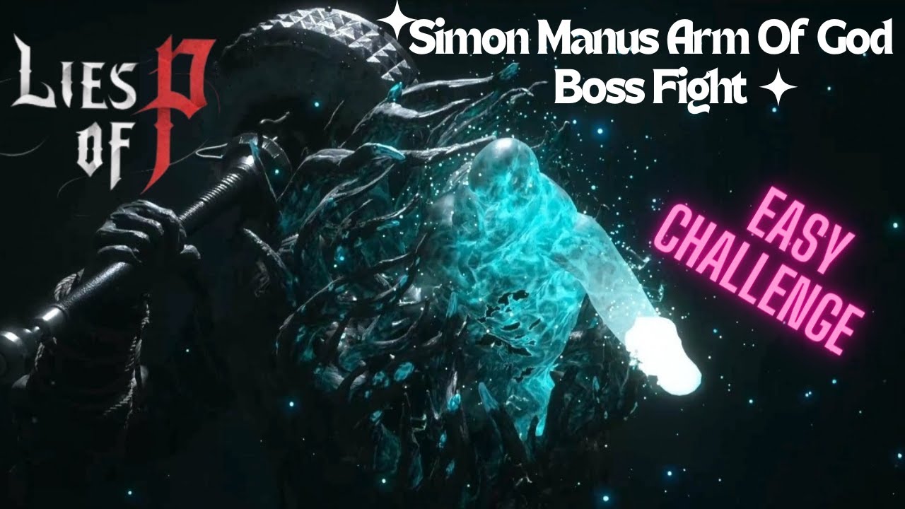 Lies Of P Final Boss Fight! Simon Manus Arm Of God FULL FIGHT