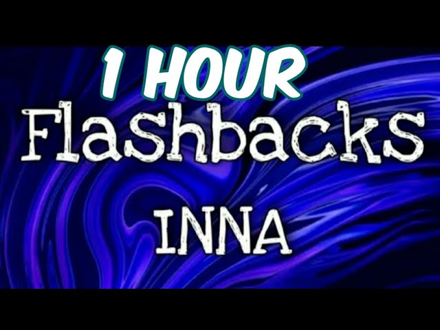 INNA - Flashbacks  (Robert Cristian Remix (1hour) class=