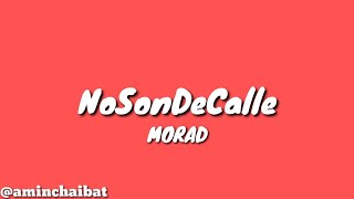 MORAD - NO SON DE CALLE (LETRA)