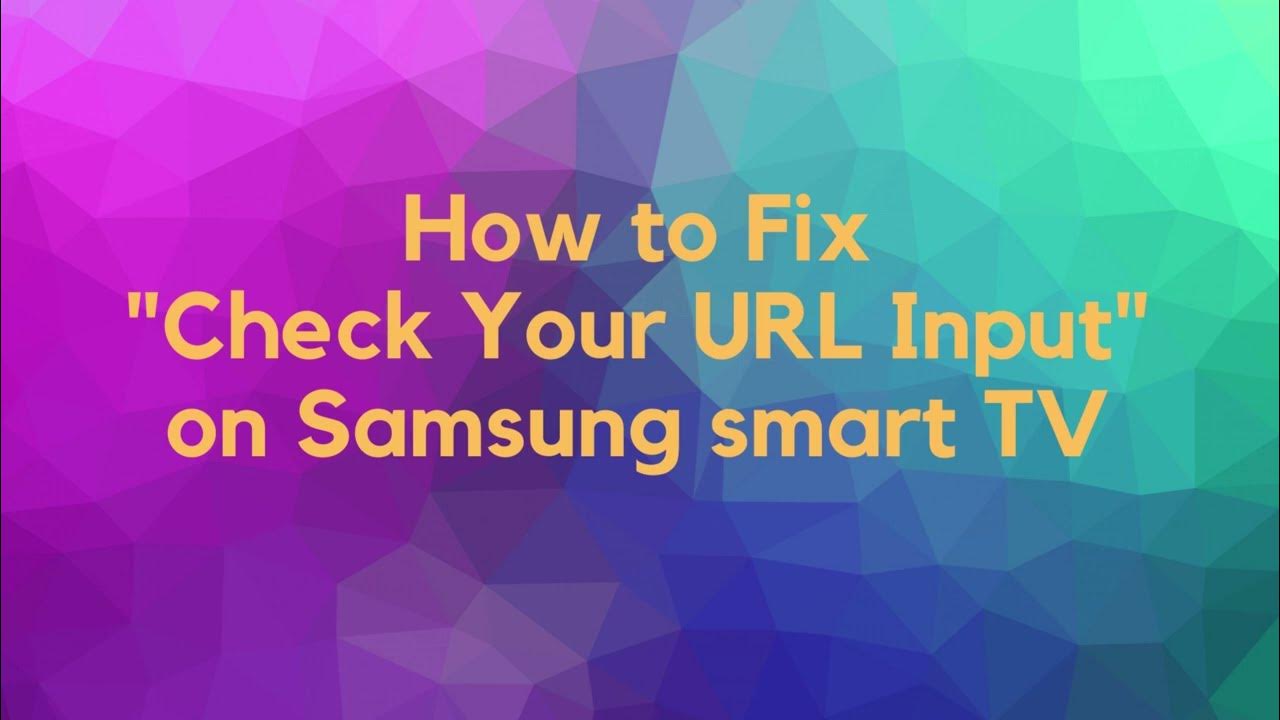 how-to-fix-check-your-url-input-on-samsung-smart-tv-youtube