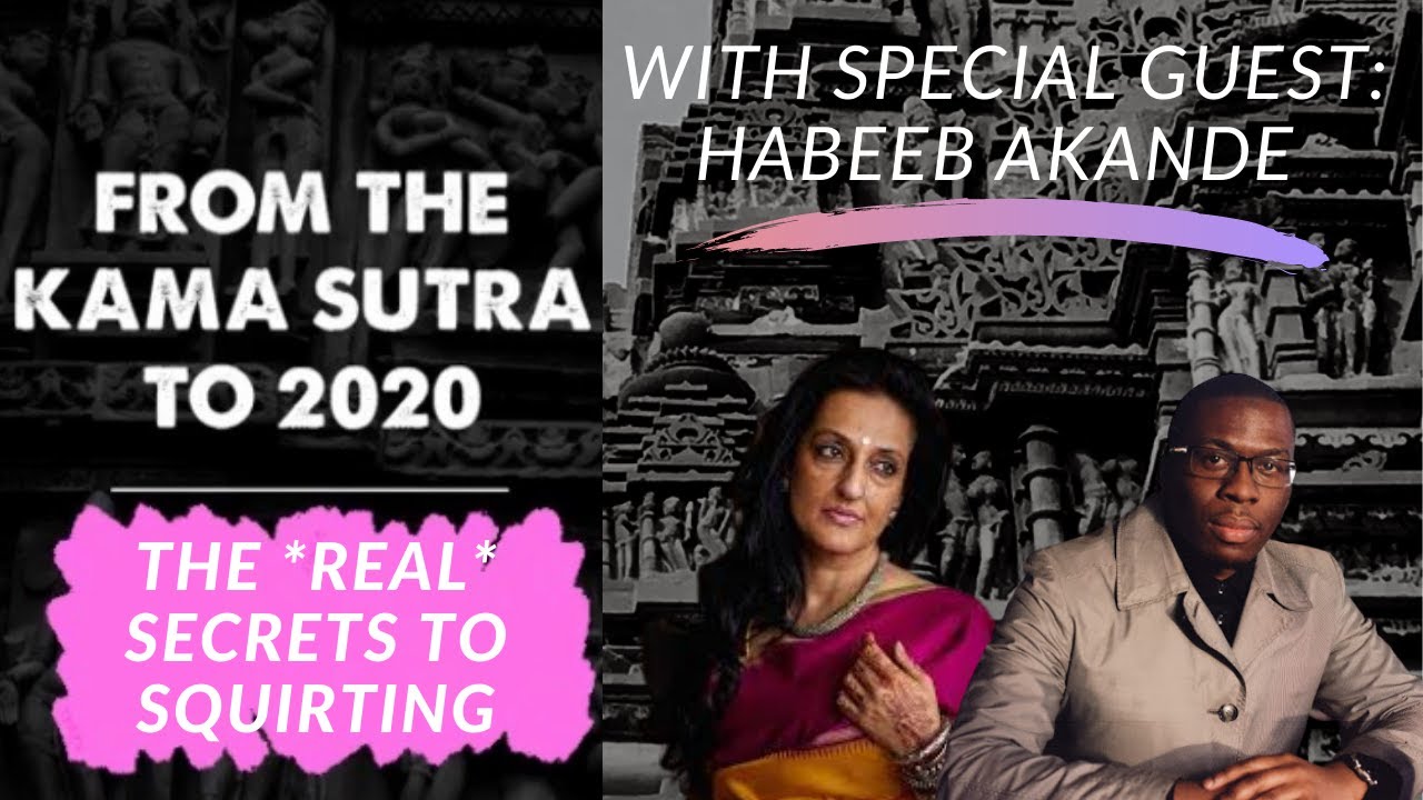 The  REAL  secrets to squirting  REVEALED  With Habeeb Akande   From the Kama Sutra to 2020