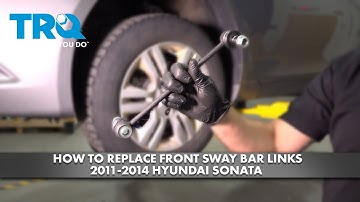 How to Replace Front Sway Bar Links 2011-2014 Hyundai Sonata