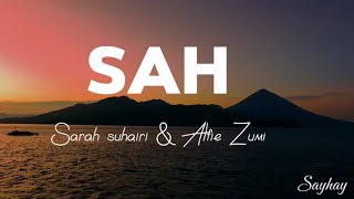 SAH - Sarah Suhairi & Alfie Zumi | Lirik Lagu