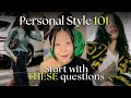 Finding your personal style start with asking yourself these brutally honest questions