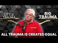 All Trauma is Created Equal