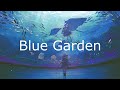 Un.Real - Blue Garden (Lyrics In Japanese & English / 英詞 +日本語私訳)