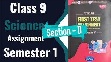 Class 9 Science | Vikas First Test Assignment 2025 Science Section D Chapter 7 , 8 | English Medium
