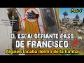 Alguien tocaba dentro de la tumba  el escalofriante caso de francisco  pt6