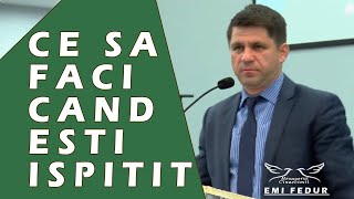 Emi Fedur - Ce sa faci cand esti ispitit? Predica