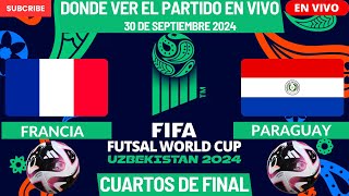 ⚽️Francia vs Paraguay⚽️Dónde Verlo EN VIVO|Mundial de Futsal 2024|Cuartos de Final