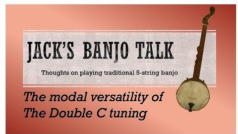 Banjo Talk: The Modal Versatility of the Double C tuning