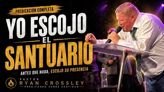 🔥 YO ESCOJO EL SANTUARIO | Pastor Ryan Crossley