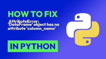 How to fix  AttributeError: 