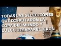 Todas las selecciones que jugaron la Copa del Mundo y luego dejaron de existir