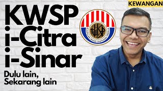 KWSP: i-Citra & i-Sinar [Kewangan] Dulu lain, sekarang lain!