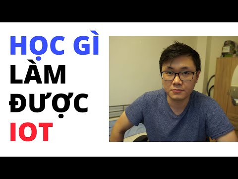 #8 Học Ngành Gì Làm Được IoT - Tư vấn nghề nghiệp | Internet of Things (IoT)