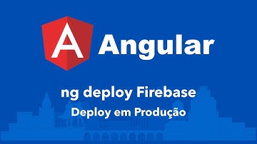 Curso Angular #149: Deploy em Produção com ng deploy (Firebase)