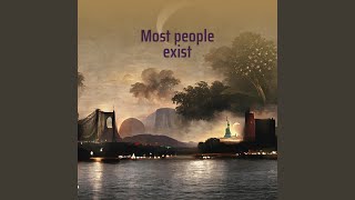 Most People Exist