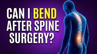 When Can I Bend Again After Spine Surgery? | Backbones Podcast