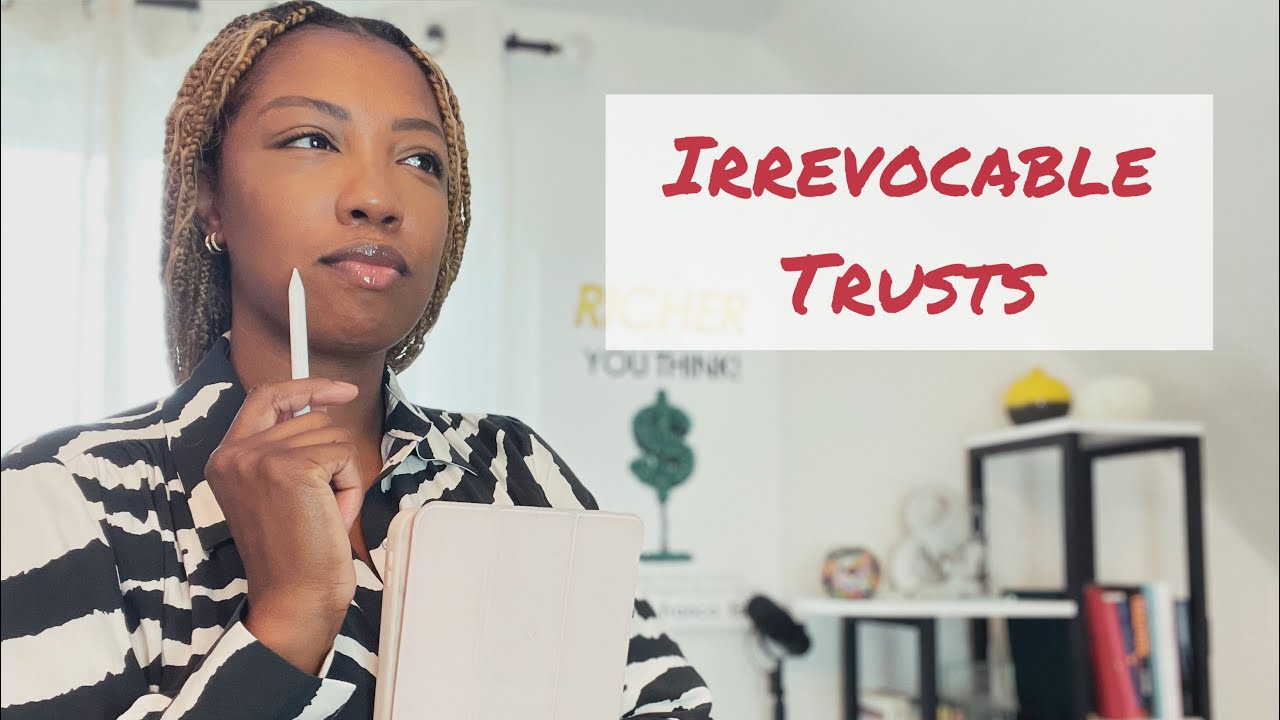 Irrevocable Trusts Explained