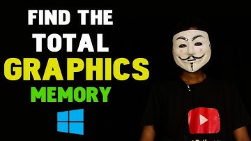 Find the Total Graphics Memory of Your Windows PC || Finding Graphics Memory in Windows