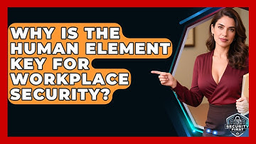 Why Is The Human Element Key For Workplace Security? - SecurityFirstCorp.com