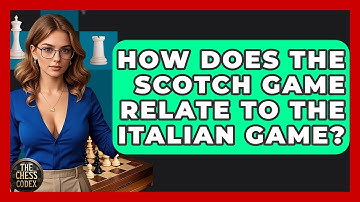 How Does The Scotch Game Relate To The Italian Game? - The Chess Codex
