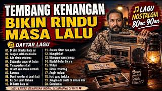 TEMBANG KENANGAN Lagu Nostalgia 80an 90an Bikin Rindu Masa Lalu | Nonstop Terbaik