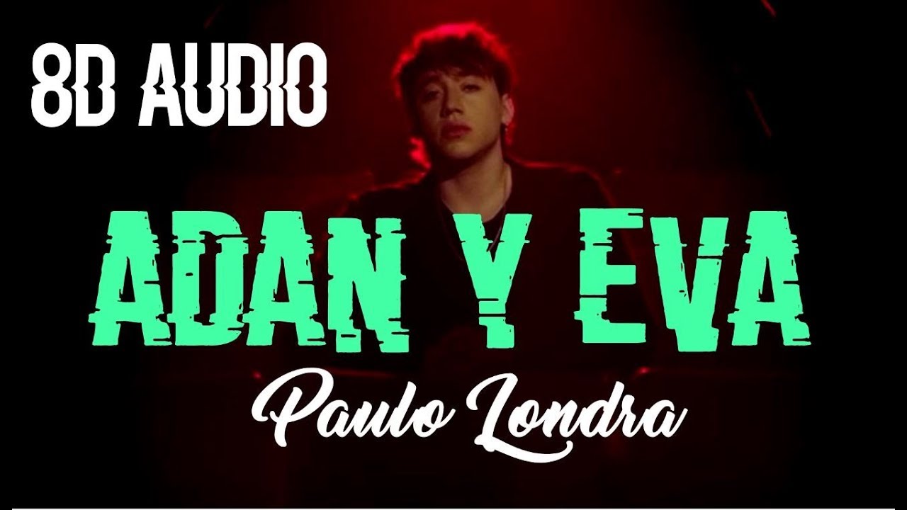 Adan y Eva Paulo Londra (8D AUDIO) YouTube Adan y Eva Paulo Londra (8D AUDIO) YouTube
