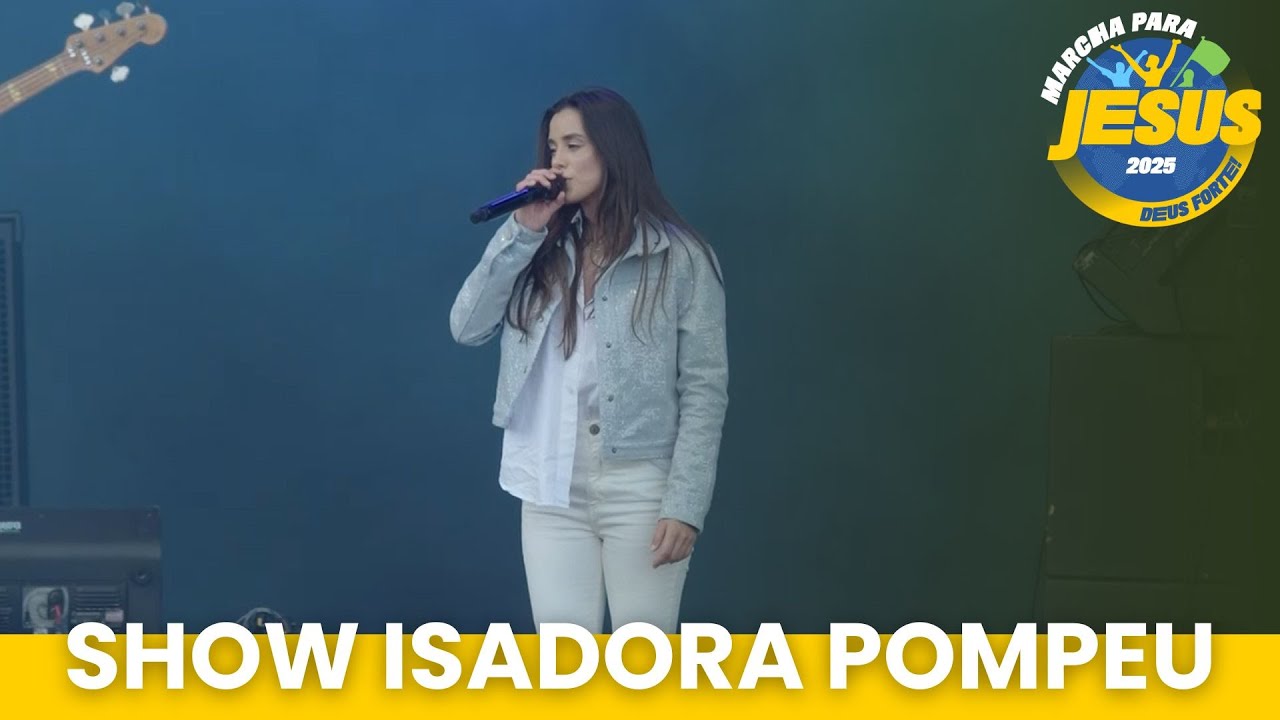 SHOW ISADORA POMPEU | MARCHA PARA JESUS 2025