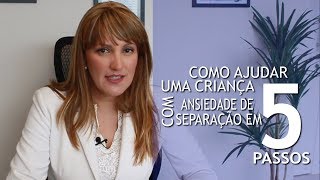 Cinco passos para ajudar uma criança com ansiedade de separação. Entenda com a Psicóloga Raquel