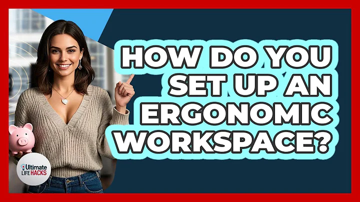 How Do You Set Up An Ergonomic Workspace? - Ultimate Life Hacks
